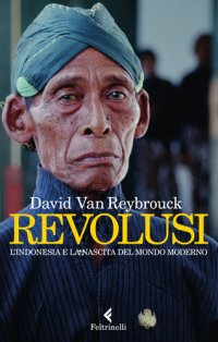 cover of the book Revolusi. L'Indonesia e la nascita del mondo moderno