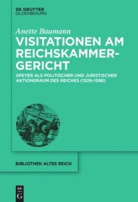 cover of the book Visitationen am Reichskammergericht: Speyer als politischer und juristischer Aktionsraum des Reiches (1529-1588)