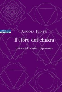 cover of the book Il libro dei chakra. Il sistema dei chakra e la psicologia