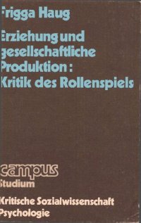 cover of the book Erziehung und gesellschaftliche Produktion: Kritik des Rollenspiels