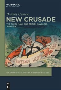 cover of the book New Crusade: The Royal Navy and British Navalism, 1884–1914