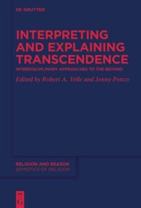 cover of the book Interpreting and Explaining Transcendence: Interdisciplinary Approaches to the Beyond