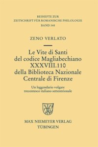 cover of the book Le Vite di Santi del codice Magliabechiano XXXVIII. 110 della Biblioteca Nazionale Centrale di Firenze: Un leggendario volgare trecentesco italiano settentrionale