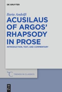 cover of the book Acusilaus of Argos’ Rhapsody in Prose: Introduction, Text, and Commentary