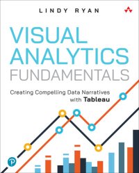 cover of the book Visual Analytics Fundamentals: Creating Compelling Data Narratives with Tableau (Addison-Wesley Data & Analytics Series)