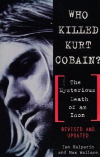 cover of the book Who Killed Kurt Cobain?: The Mysterious Death of an Icon