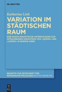 cover of the book Variation im städtischen Raum: Eine soziolinguistische Untersuchung zur intraurbanen Koexistenz von «ʒeísmo» und «ʃeísmo» in Buenos Aires