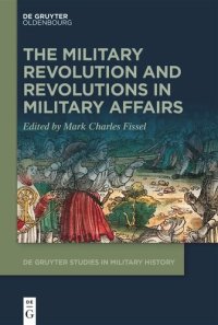 cover of the book The Military Revolution and Revolutions in Military Affairs