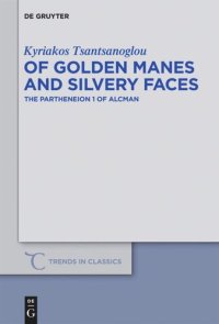 cover of the book Of Golden Manes and Silvery Faces: The Partheneion 1 of Alcman