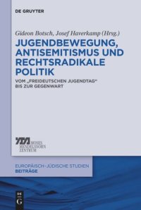 cover of the book Jugendbewegung, Antisemitismus und rechtsradikale Politik: Vom „Freideutschen Jugendtag“ bis zur Gegenwart