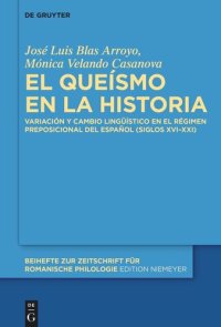 cover of the book El queísmo en la historia: Variación y cambio lingüístico en el régimen preposicional del español (siglos XVI–XXI)