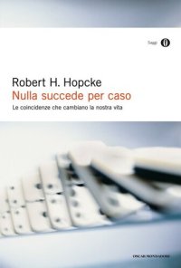 cover of the book Nulla succede per caso: Le coincidenze che cambiano la nostra vita (Oscar saggi Vol. 710) (Italian Edition)