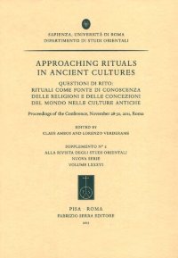 cover of the book Approaching Rituals in Ancient Cultures. Questioni di rito: rituali come fonte di conoscenza delle religione e delle concezioni del mondo nelle culture antiche. Proceedings of the conference, November 28-30, 2011, Roma