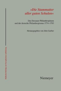 cover of the book 'Die Stammutter aller guten Schulen': Das Dessauer Philanthropinum und der deutsche Philanthropismus 1774-1793