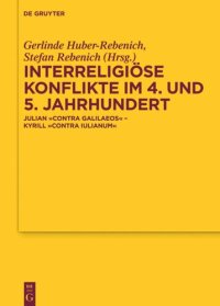 cover of the book Interreligiöse Konflikte im 4. und 5. Jahrhundert: Julian „Contra Galilaeos“ – Kyrill „Contra Iulianum“