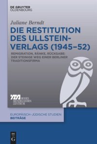 cover of the book Die Restitution des Ullstein-Verlags (1945–52): Remigration, Ränke, Rückgabe: Der steinige Weg einer Berliner Traditionsfirma