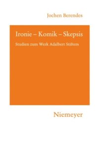 cover of the book Ironie – Komik – Skepsis: Studien zum Werk Adalbert Stifters