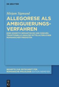 cover of the book Allegorese als Ambiguierungsverfahren: Eine kognitiv-semantische und diskurstraditionelle Analyse mittelalterlicher romanischer Predigten