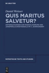 cover of the book Quis maritus salvetur?: Untersuchungen zur Radikalisierung des Jungfräulichkeitsideals im 4. Jahrhundert