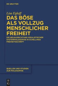 cover of the book Das Böse als Vollzug menschlicher Freiheit: Die Neuausrichtung idealistischer Systemphilosophie in Schellings Freiheitsschrift