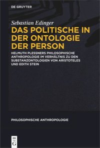 cover of the book Das Politische in der Ontologie der Person: Helmuth Plessners Philosophische Anthropologie im Verhältnis zu den Substanzontologien von Aristoteles und Edith Stein