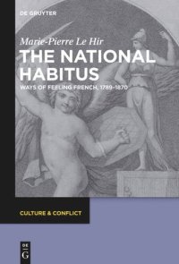 cover of the book The National Habitus: Ways of Feeling French, 1789–1870