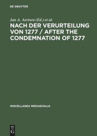 cover of the book Nach der Verurteilung von 1277 / After the Condemnation of 1277: Philosophie und Theologie an der Universität von Paris im letzten Viertel des 13. Jahrhunderts. Studien und Texte / Philosophy and Theology at the University of Paris in the Last Quarter of 