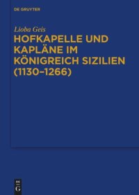 cover of the book Hofkapelle und Kapläne im Königreich Sizilien (1130–1266)