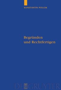 cover of the book Begründen und Rechtfertigen: Eine Untersuchung zum Verhältnis zwischen rationalen Erfordernissen und prävalenten Handlungsgründen