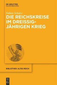 cover of the book Die Reichskreise im Dreißigjährigen Krieg: Kriegsfinanzierung und Bündnispolitik im Heiligen Römischen Reich deutscher Nation