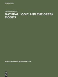 cover of the book Natural Logic and the Greek Moods: The Nature of the Subjunctive and Optative in Classical Greek