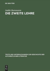 cover of the book Die Zweite Lehre: Erscheinungen des Auferstandenen als Rahmenerzählungen frühchristlicher Dialoge