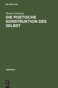 cover of the book Die poetische Konstruktion des Selbst: Grenzgänge zwischen Frühromantik und Moderne: Novalis, Bachmann, Christa Wolf, Foucault