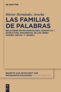 cover of the book Las familias de palabras: Relaciones entre morfología, semántica y estructura argumental en las raíces «dec(ir)» y «sag(en)»