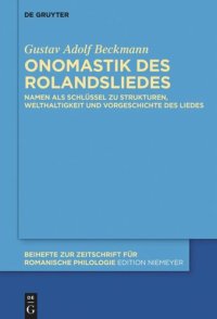 cover of the book Onomastik des Rolandsliedes: Namen als Schlüssel zu Strukturen, Welthaltigkeit und Vorgeschichte des Liedes