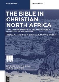 cover of the book The Bible in Christian North Africa. Volume 1 The Bible in Christian North Africa: Part I: Commencement to the Confessiones of Augustine (ca. 180 to 400 CE)