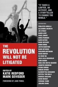 cover of the book The Revolution Will Not Be Litigated: People Power and Legal Power in the 21st Century