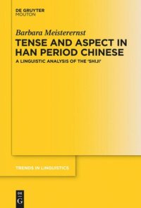 cover of the book Tense and Aspect in Han Period Chinese: A Linguistic Analysis of the ‘Shijì’