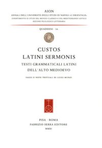 cover of the book Custos latini sermonis. Testi grammaticali latini dell'alto medioevo