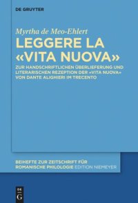 cover of the book Leggere la «Vita Nuova»: Zur handschriftlichen Überlieferung und literarischen Rezeption der «Vita Nuova» von Dante Alighieri im Trecento