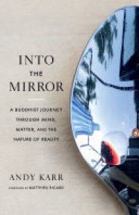 cover of the book Into the Mirror: A Buddhist Journey through Mind, Matter, and the Nature of Reality