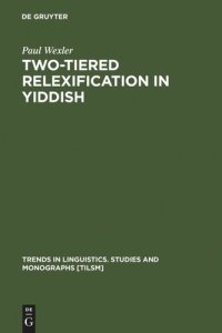 cover of the book Two-tiered Relexification in Yiddish: Jews, Sorbs, Khazars, and the Kiev-Polessian Dialect