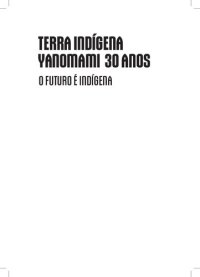 cover of the book Terra indígena Yanomami 30 anos: o futuro é indígena