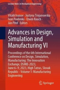 cover of the book Advances in Design, Simulation and Manufacturing VI: Proceedings of the 6th International Conference on Design, Simulation, Manufacturing: The ... (Lecture Notes in Mechanical Engineering)