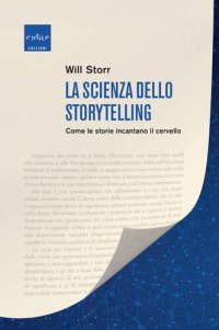 cover of the book La scienza dello storytelling (Italian Edition)