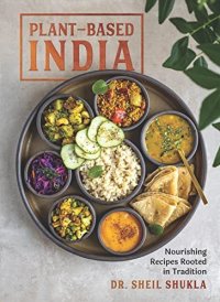 cover of the book Plant-Based India: Nourishing Recipes Rooted in Tradition