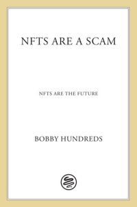 cover of the book NFTs Are a Scam / NFTs Are the Future: The Early Years: 2020-2023