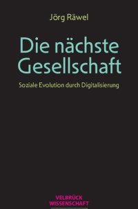 cover of the book Die nächste Gesellschaft. Soziale Evolution durch Digitalisierung