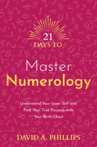 cover of the book 21 Days to Master Numerology: Understand Your Inner Self and Find Your True Purpose with Your Birth Chart