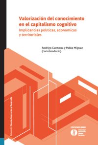 cover of the book Valorización del conocimiento en el capitalismo cognitivo. Implicancias políticas, económicas y territoriales